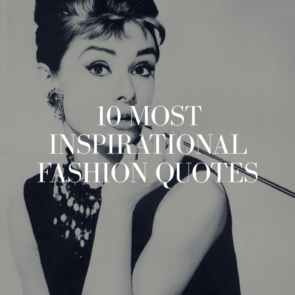 THE 10 MOST INSPIRING FASHION QUOTES - Glam Adventuress